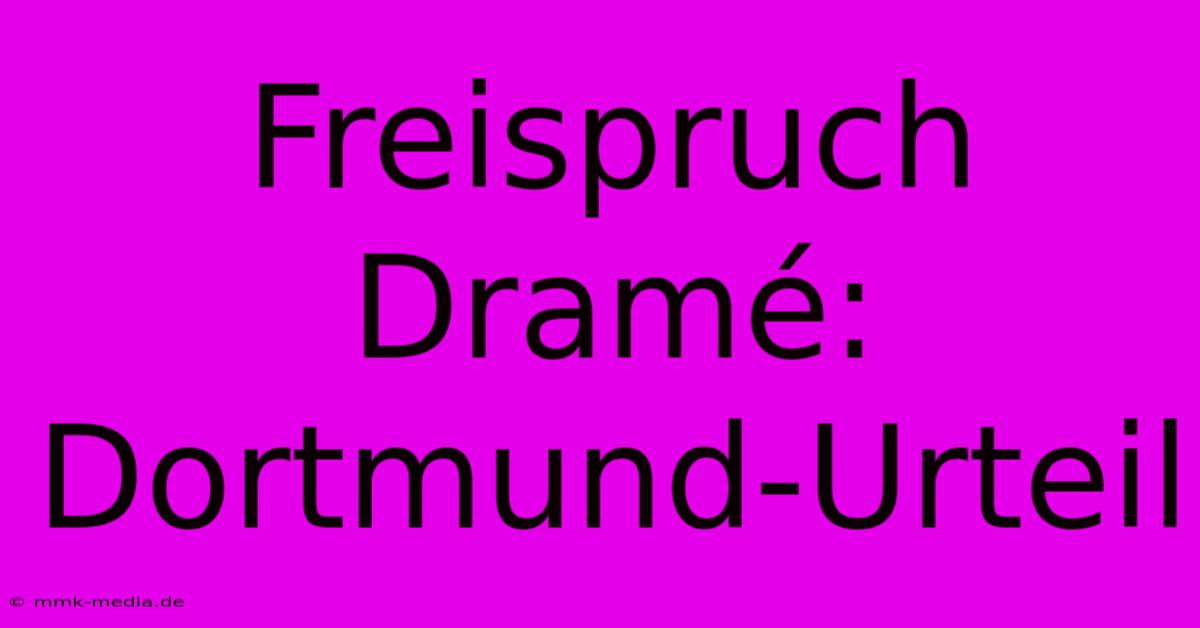 Freispruch Dramé: Dortmund-Urteil