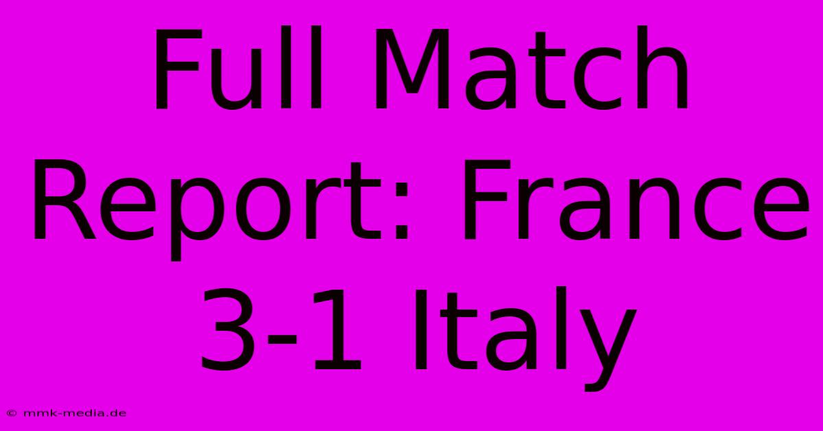 Full Match Report: France 3-1 Italy