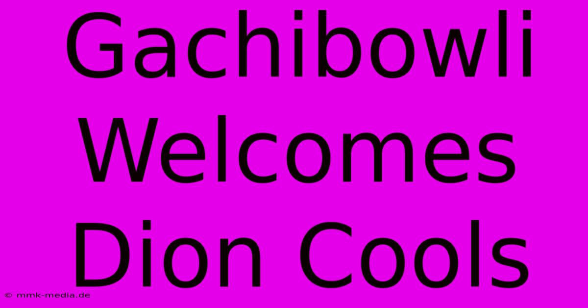 Gachibowli Welcomes Dion Cools