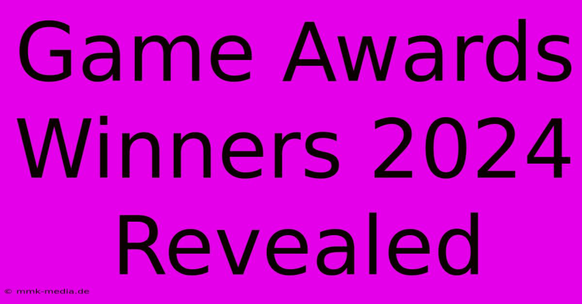 Game Awards Winners 2024 Revealed