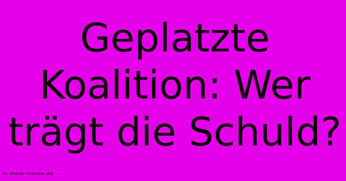 Geplatzte Koalition: Wer Trägt Die Schuld?