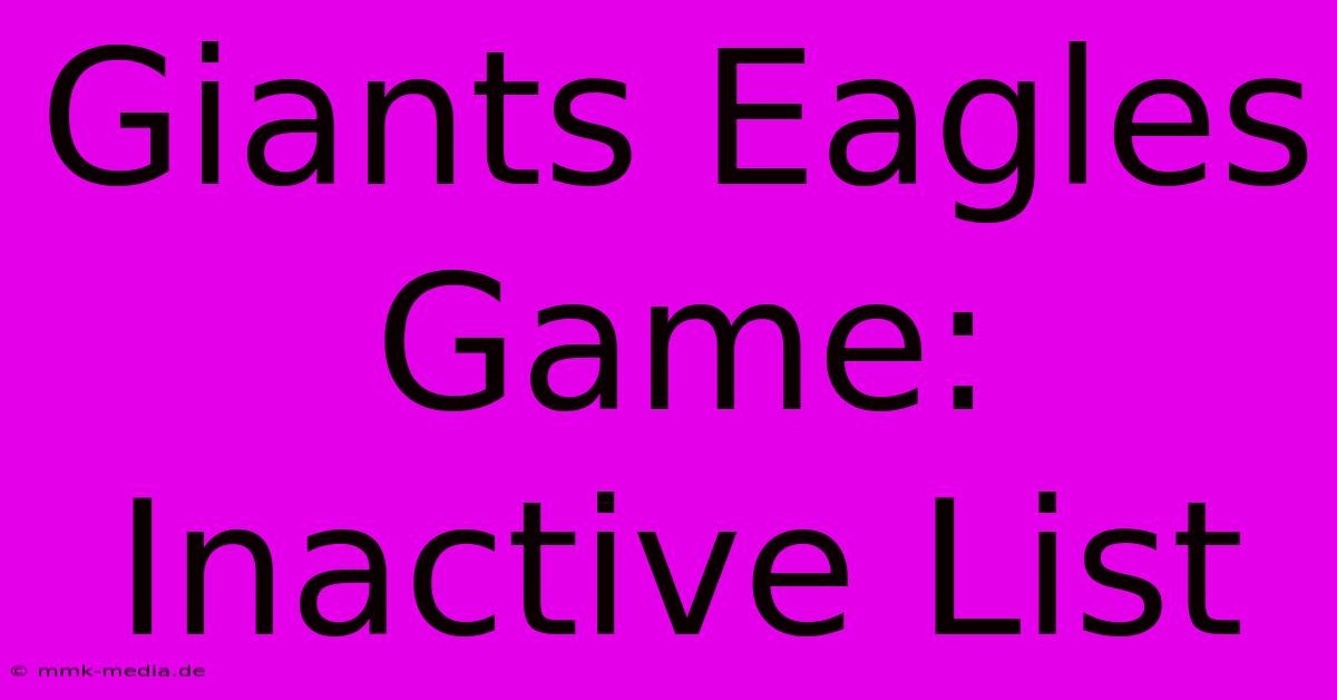 Giants Eagles Game: Inactive List