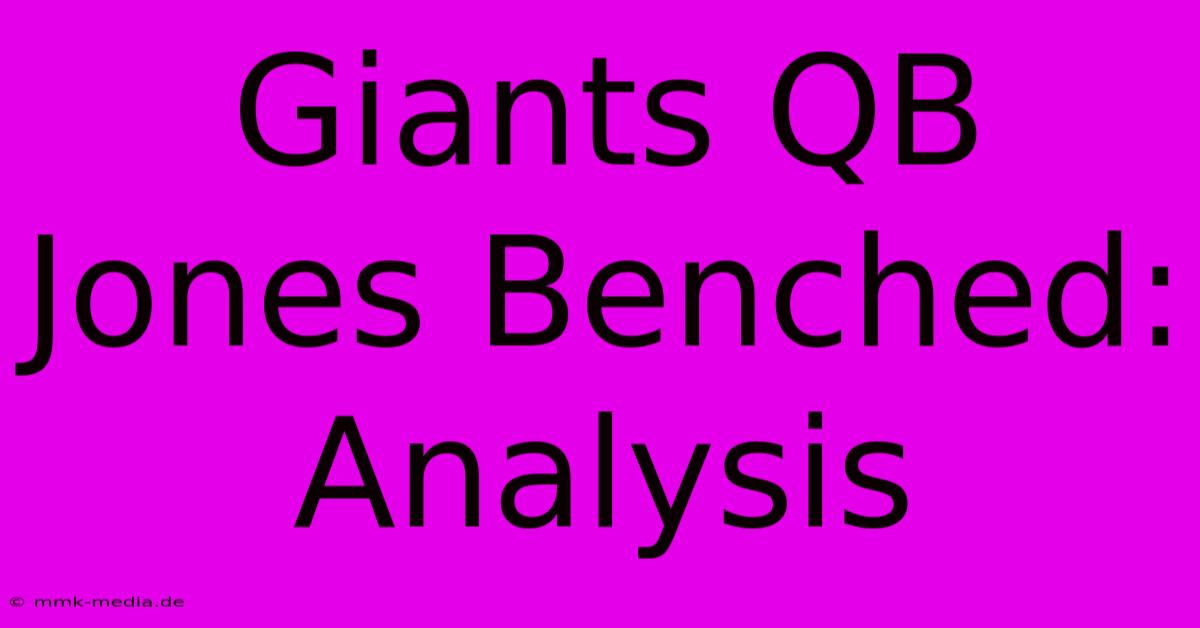 Giants QB Jones Benched: Analysis