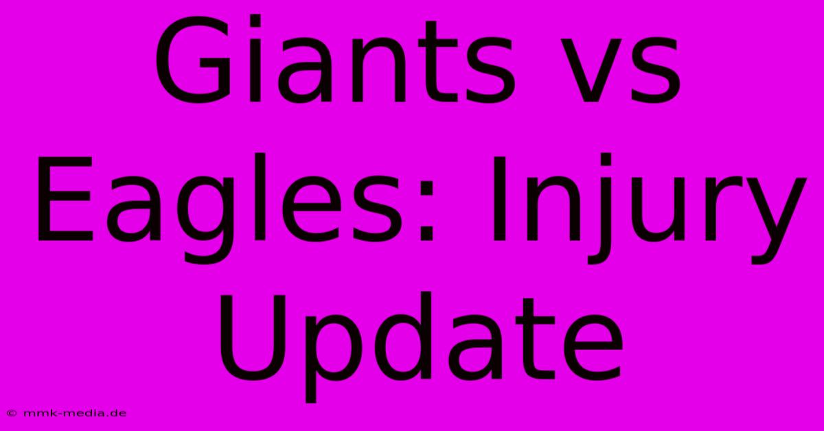 Giants Vs Eagles: Injury Update