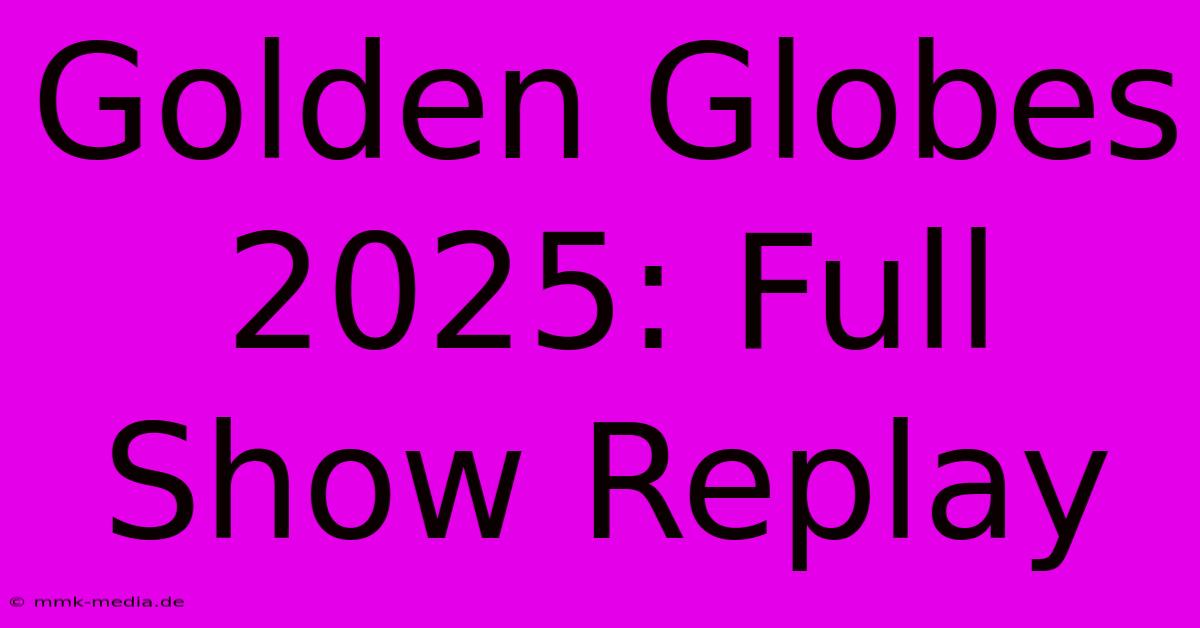 Golden Globes 2025: Full Show Replay