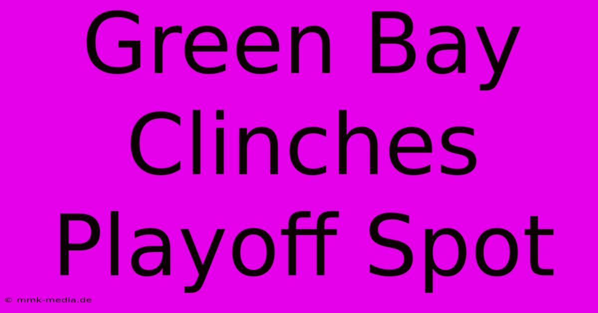 Green Bay Clinches Playoff Spot