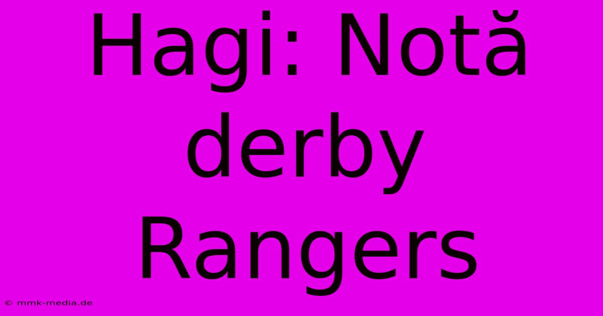 Hagi: Notă Derby Rangers