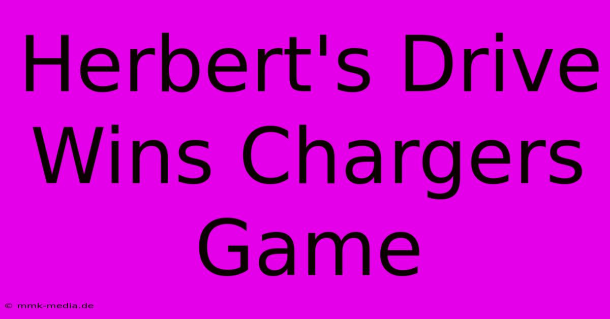 Herbert's Drive Wins Chargers Game