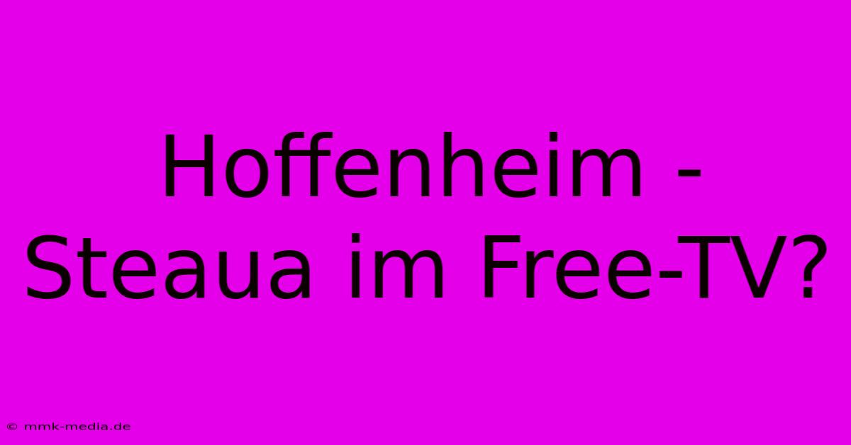 Hoffenheim - Steaua Im Free-TV?