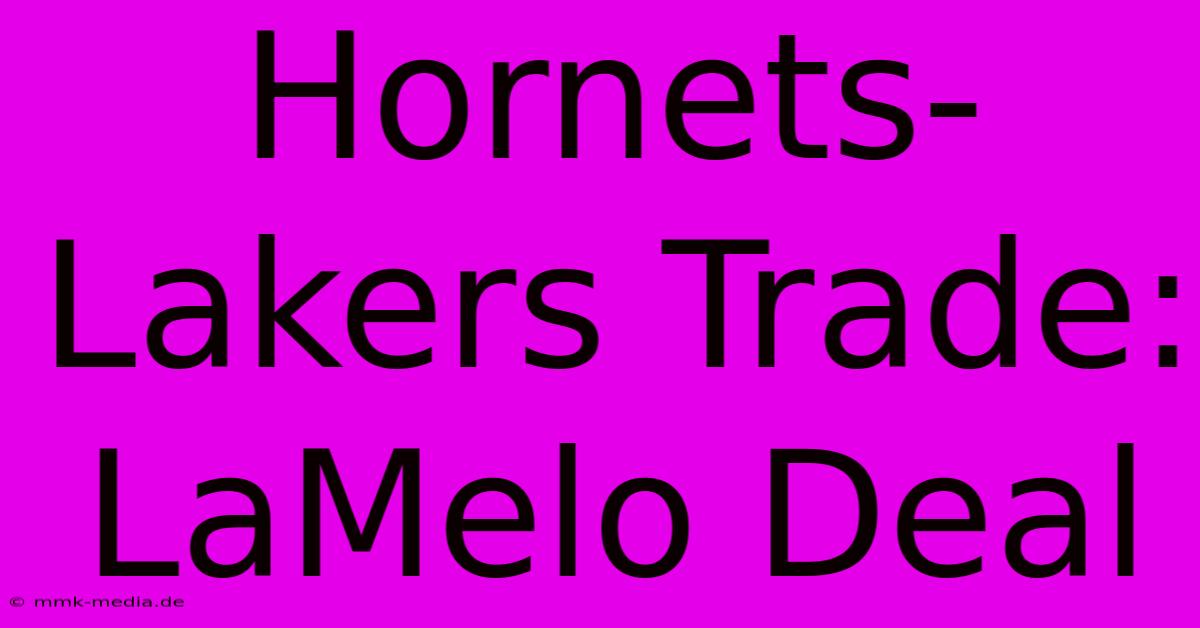 Hornets-Lakers Trade: LaMelo Deal