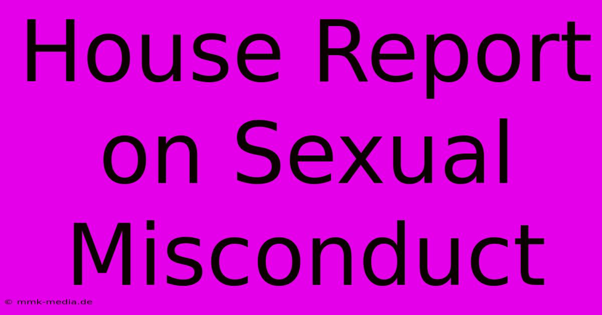 House Report On Sexual Misconduct