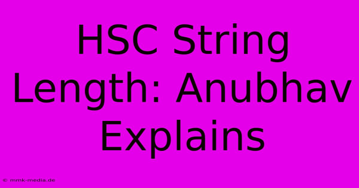 HSC String Length: Anubhav Explains