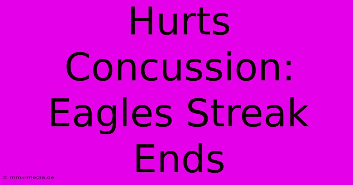 Hurts Concussion: Eagles Streak Ends