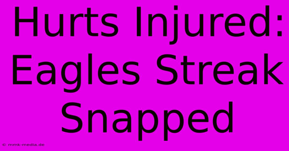 Hurts Injured: Eagles Streak Snapped