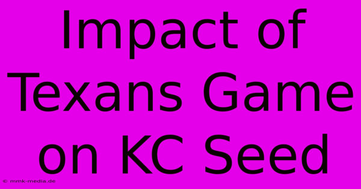 Impact Of Texans Game On KC Seed