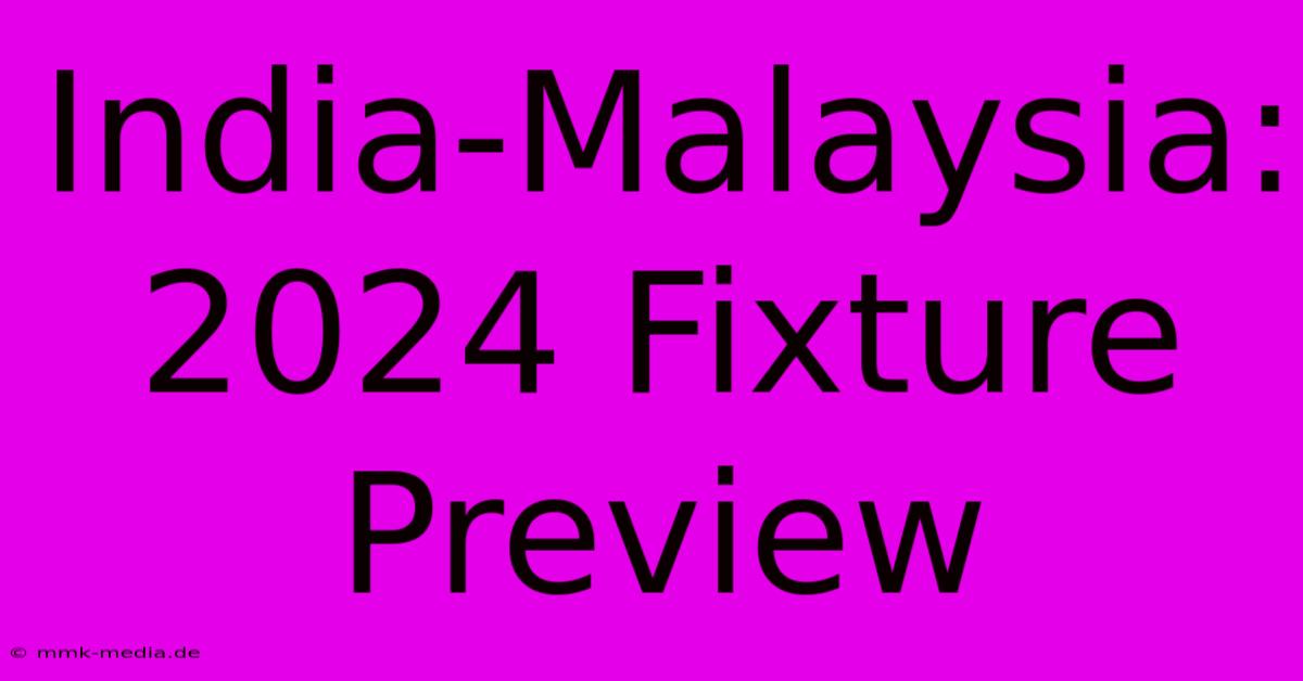 India-Malaysia: 2024 Fixture Preview