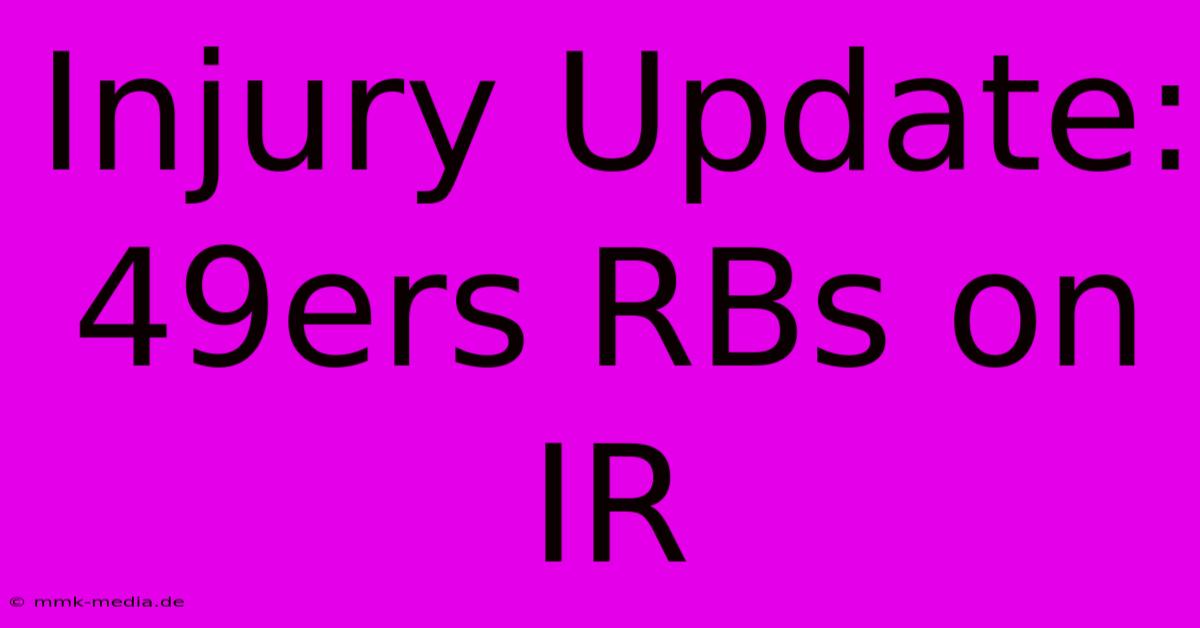 Injury Update: 49ers RBs On IR