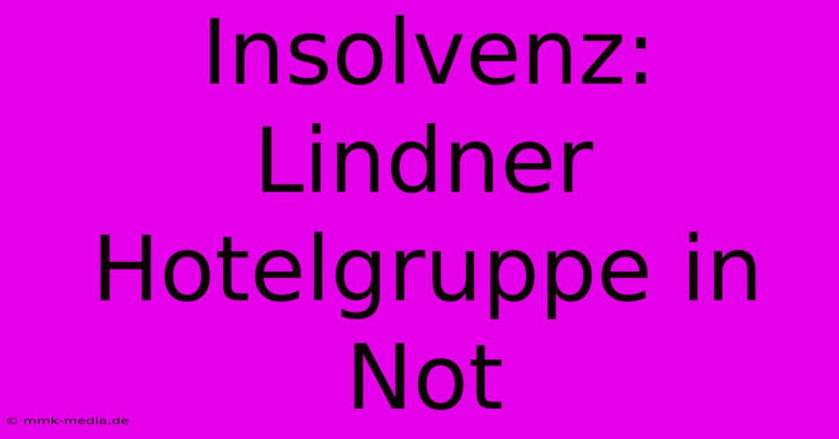 Insolvenz: Lindner Hotelgruppe In Not