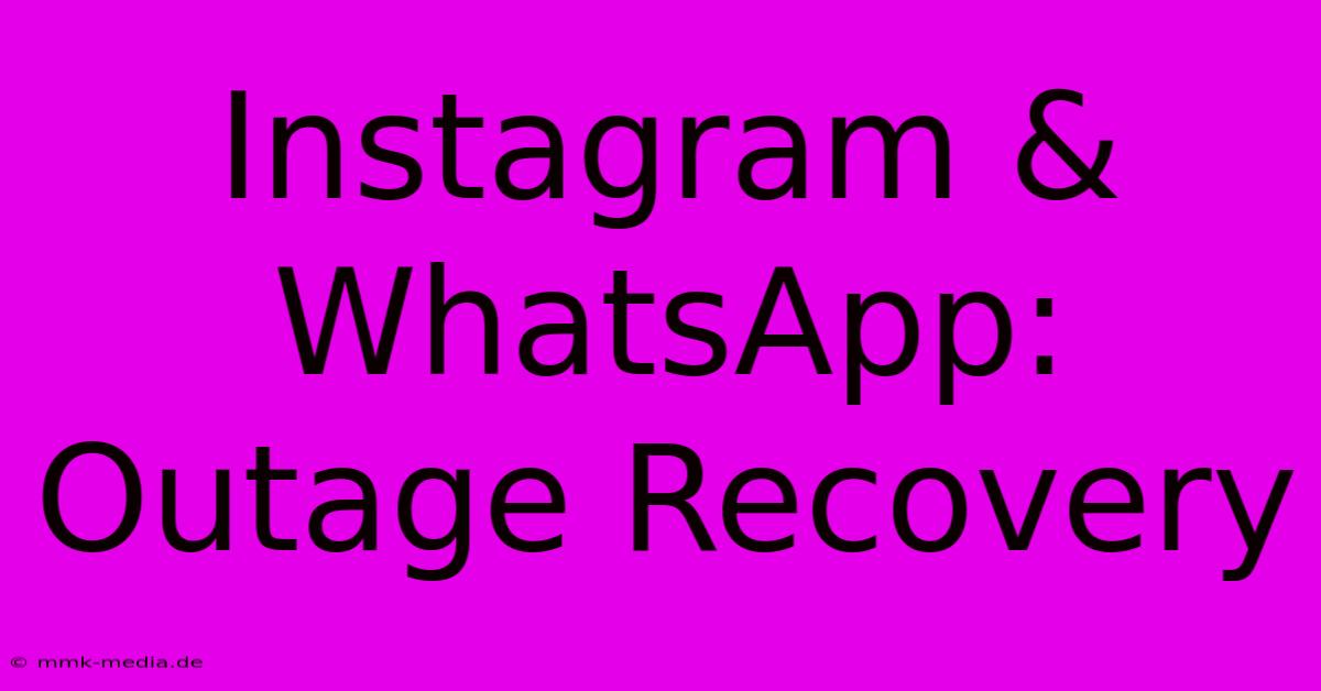 Instagram & WhatsApp: Outage Recovery