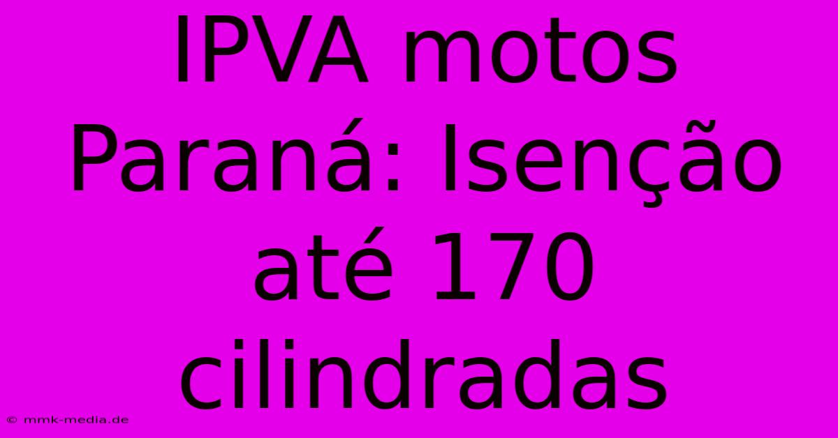 IPVA Motos Paraná: Isenção Até 170 Cilindradas