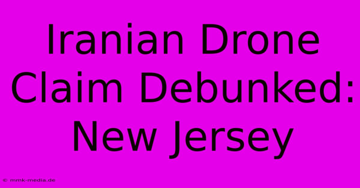 Iranian Drone Claim Debunked: New Jersey