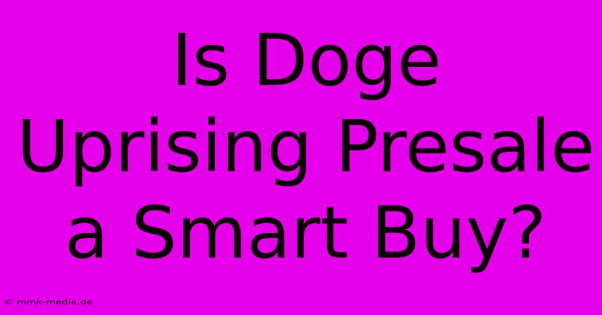 Is Doge Uprising Presale A Smart Buy?