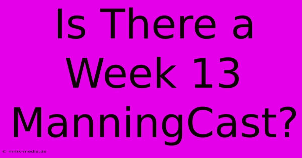 Is There A Week 13 ManningCast?