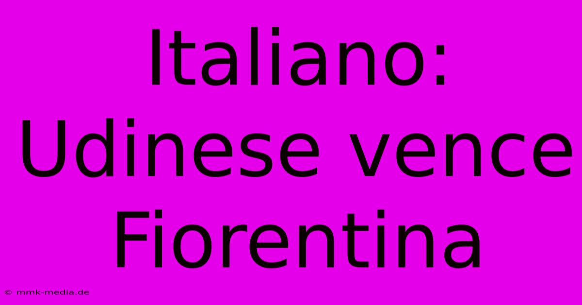 Italiano: Udinese Vence Fiorentina