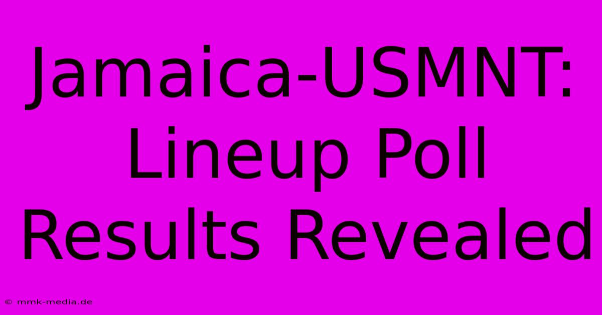 Jamaica-USMNT: Lineup Poll Results Revealed