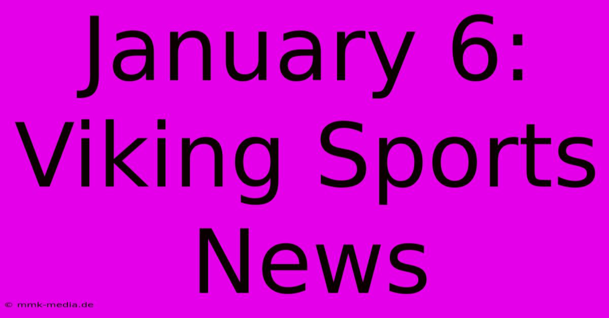 January 6: Viking Sports News