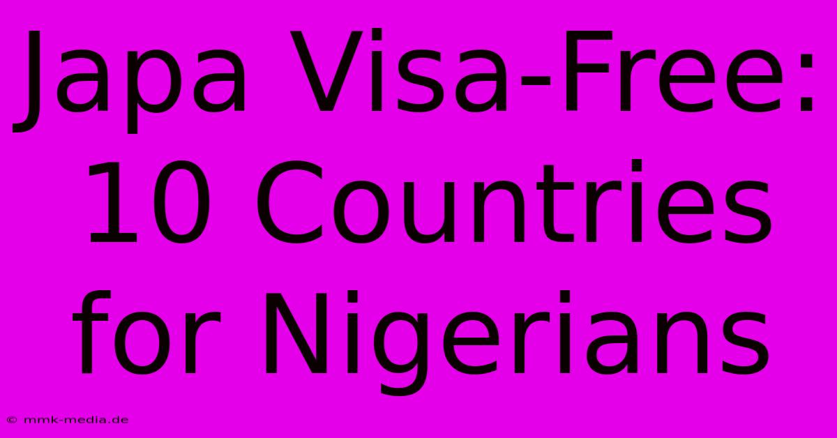 Japa Visa-Free: 10 Countries For Nigerians