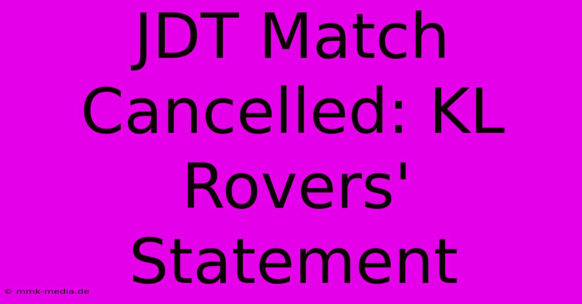 JDT Match Cancelled: KL Rovers' Statement