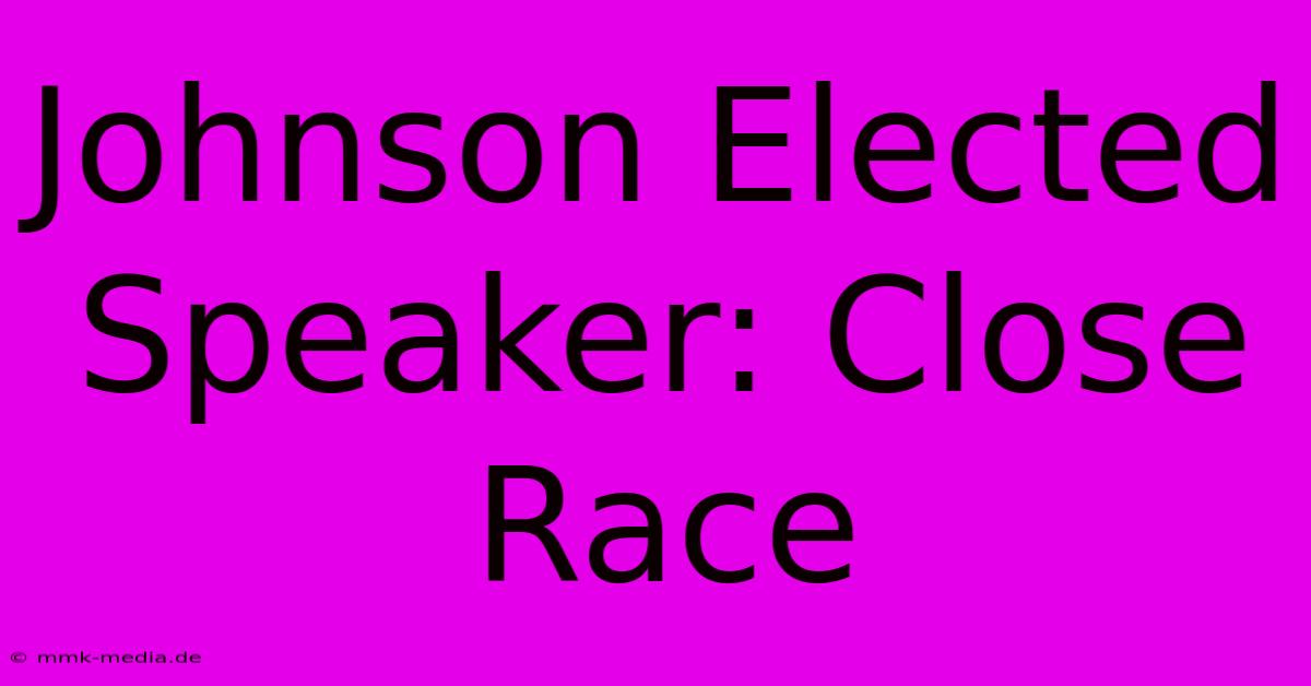 Johnson Elected Speaker: Close Race