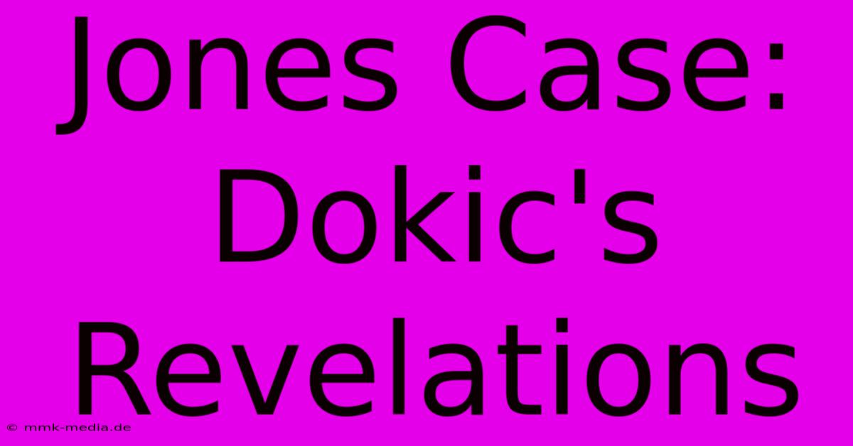 Jones Case: Dokic's Revelations