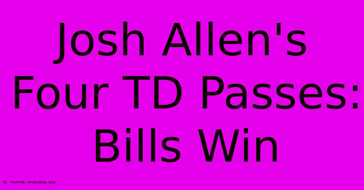 Josh Allen's Four TD Passes: Bills Win