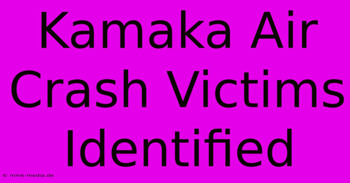 Kamaka Air Crash Victims Identified