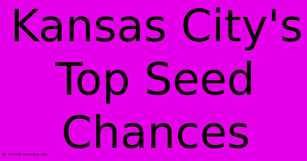 Kansas City's Top Seed Chances