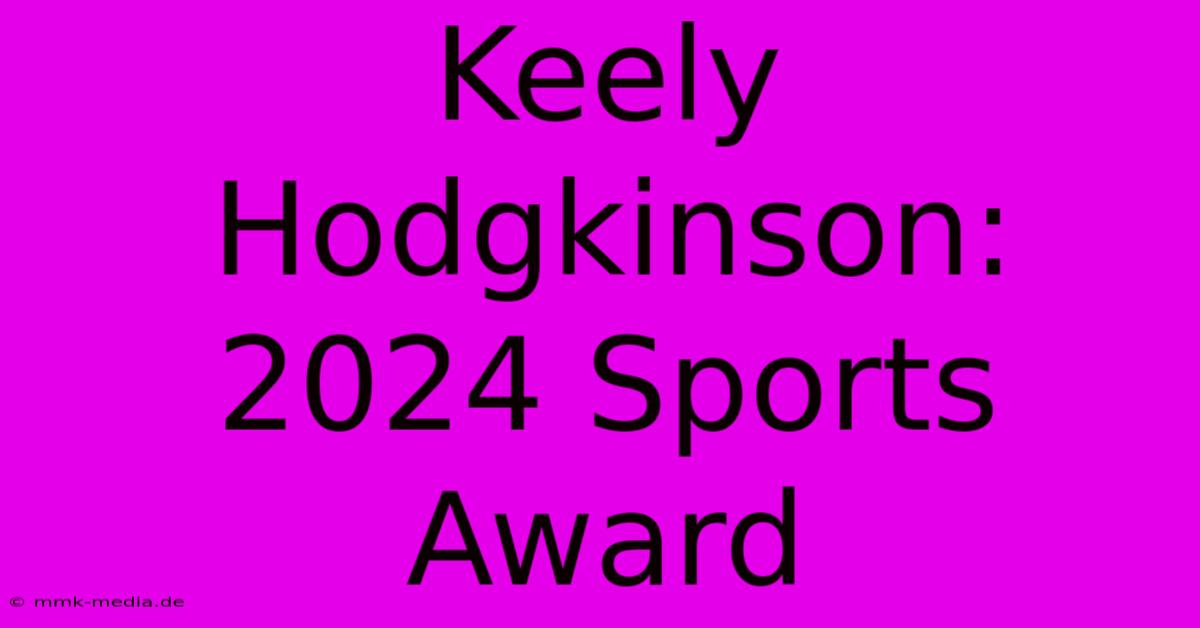 Keely Hodgkinson: 2024 Sports Award