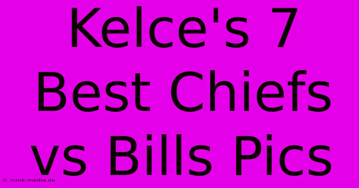 Kelce's 7 Best Chiefs Vs Bills Pics