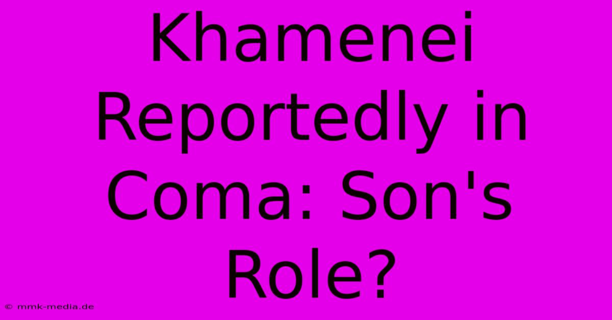 Khamenei Reportedly In Coma: Son's Role?