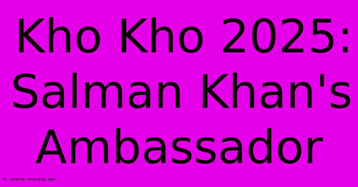 Kho Kho 2025: Salman Khan's Ambassador