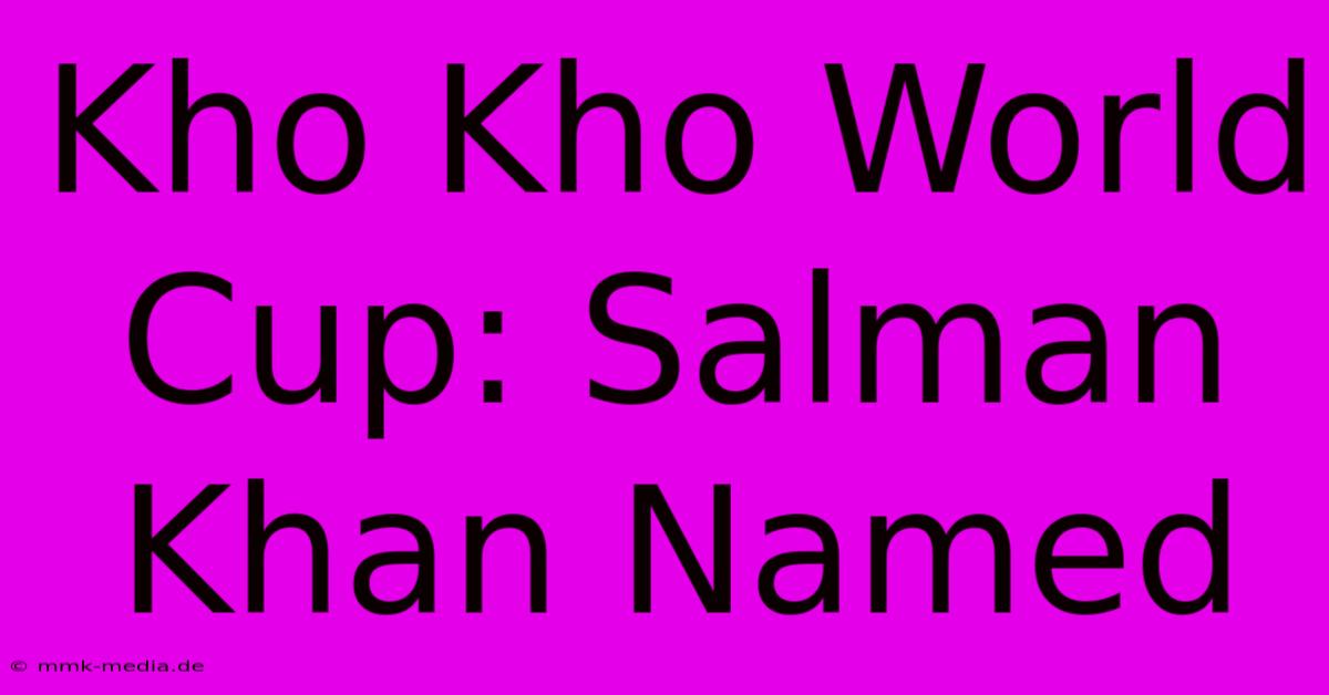 Kho Kho World Cup: Salman Khan Named