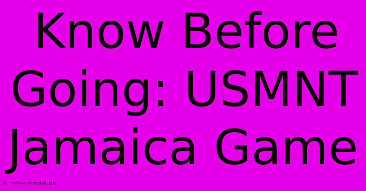 Know Before Going: USMNT Jamaica Game