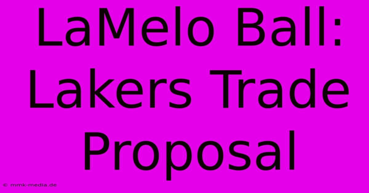 LaMelo Ball: Lakers Trade Proposal