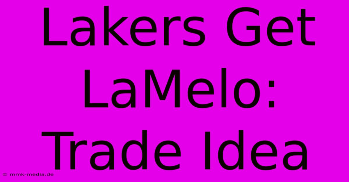 Lakers Get LaMelo: Trade Idea