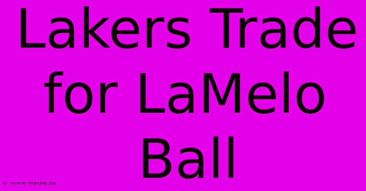 Lakers Trade For LaMelo Ball