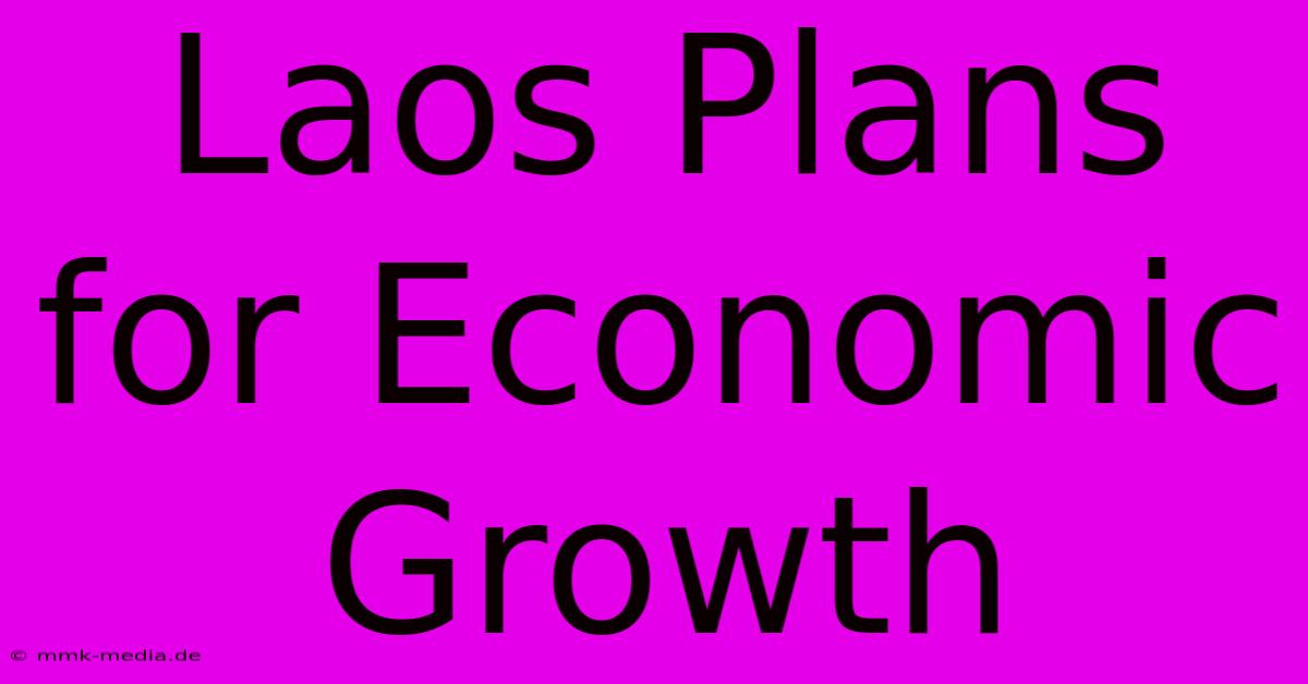 Laos Plans For Economic Growth