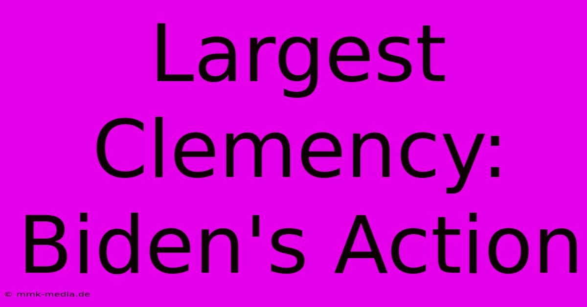 Largest Clemency: Biden's Action