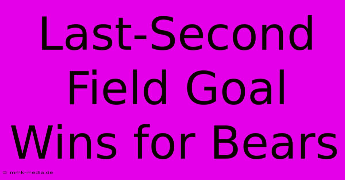 Last-Second Field Goal Wins For Bears