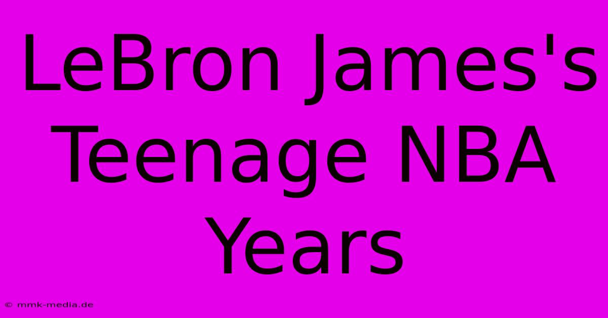 LeBron James's Teenage NBA Years